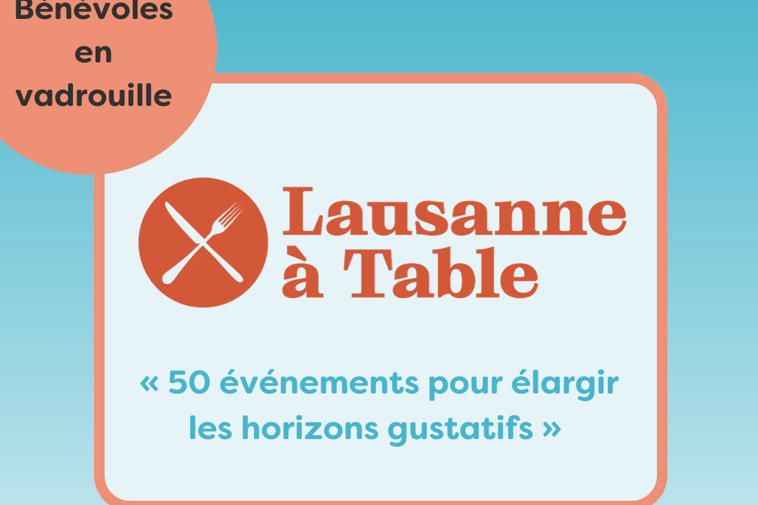 Bénévoles en vadrouille chez Lausanne à Table : « 50 événements pour élargir les horizons gustatifs »