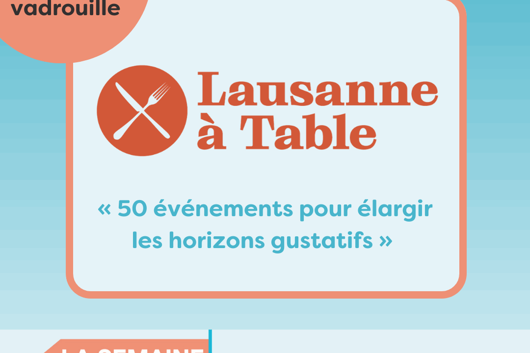 Bénévoles en vadrouille chez Lausanne à Table : « 50 événements pour élargir les horizons gustatifs »