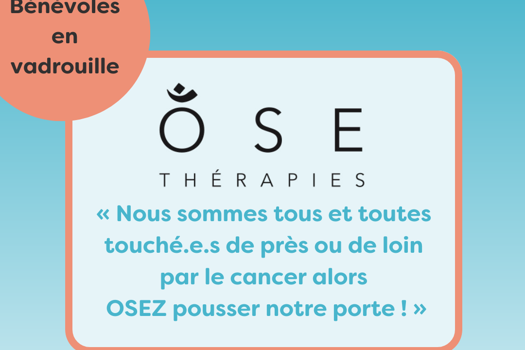 Bénévoles en vadrouille chez OSE Thérapies : “Nous sommes tous et toutes touché.e.s de près ou de loin par le cancer alors OSEZ pousser notre porte !”