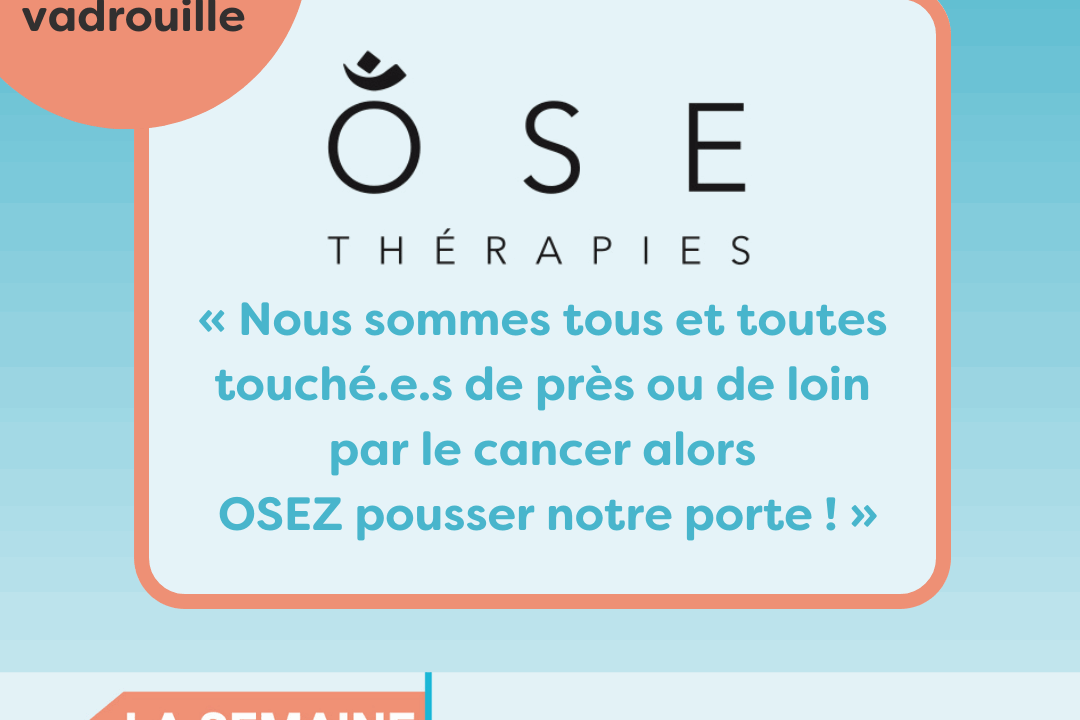 Bénévoles en vadrouille chez OSE Thérapies : “Nous sommes tous et toutes touché.e.s de près ou de loin par le cancer alors OSEZ pousser notre porte !”