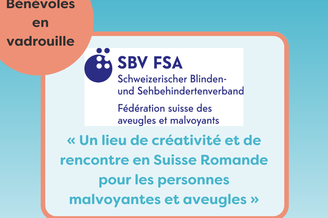 Bénévole en vadrouille au Centre de Formation & de Rencontre (CFR) de la Fédération Suisse des Aveugles et Malvoyants (FSA) : « Un lieu de créativité et de rencontre en Suisse Romande pour les personnes malvoyantes et aveugles »