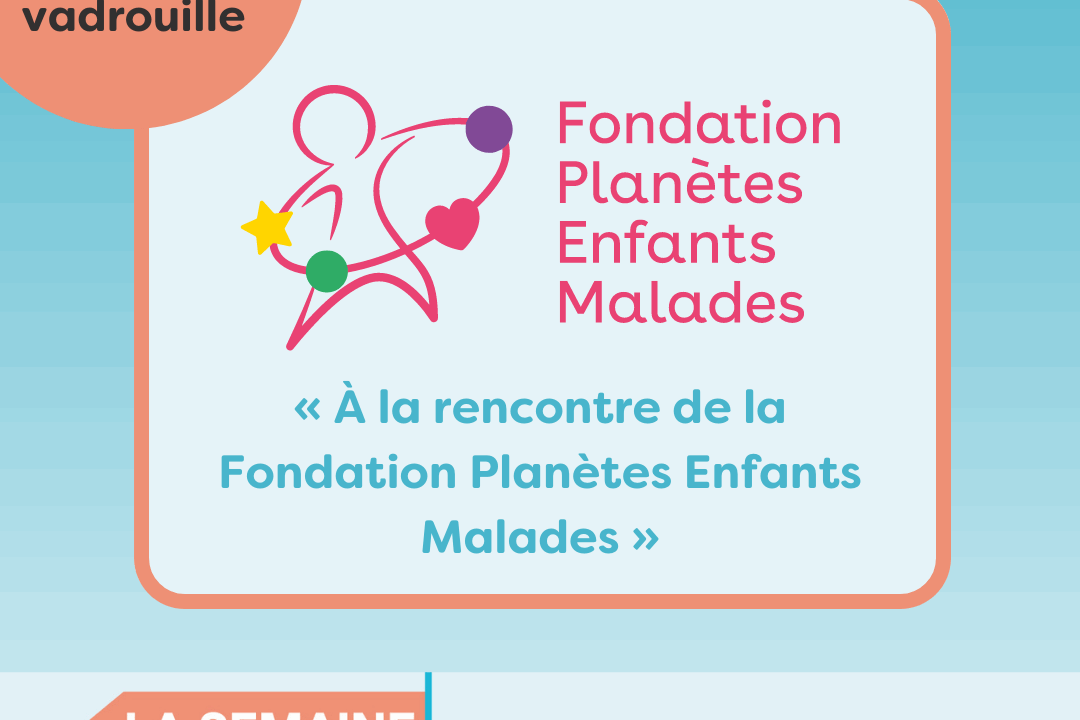 Bénévoles en vadrouille “à la rencontre de la Fondation Planètes Enfants Malades”