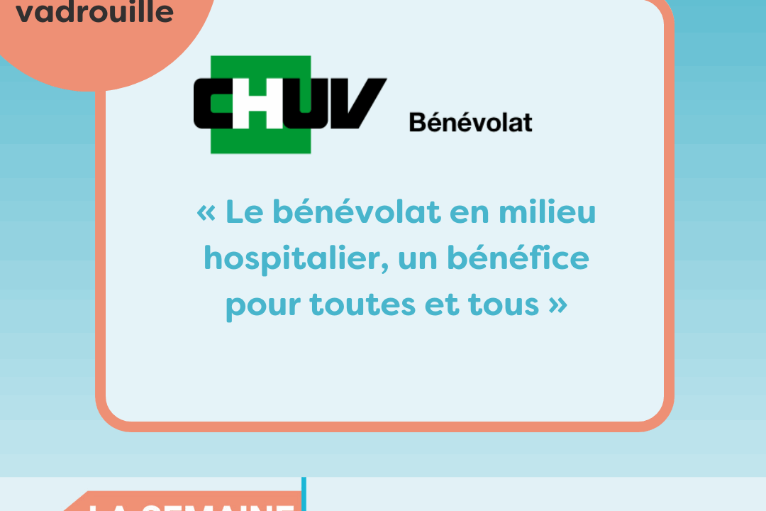 Bénévoles en vadrouille au CHUV : “Le bénévolat en milieu hospitalier, un bénéfice pour toutes et tous”